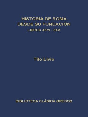 cover image of Historia de Roma desde su fundación. Libros XXVI-XXX